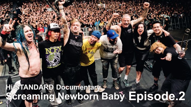 『Hi-STANDARD Documentary -Screaming Newborn Baby Episode.2- 』が公開